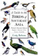 A Guide to the Birds of Southeast Asia